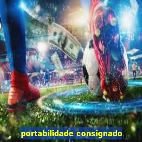 portabilidade consignado